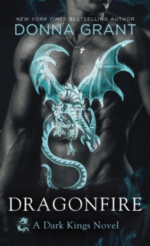 Dragonfire : A Dark Kings Novel, Paperback / softback Book Dragonfire : A Dark Kings Novel, Paperback / softback Book