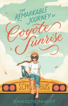 The Remarkable Journey of Coyote Sunrise, Hardback Book The Remarkable Journey of Coyote Sunrise, Hardback Book