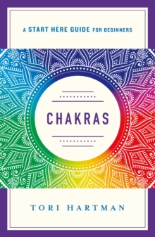 Chakras : An Introduction to Using the Chakras for Emotional, Physical, and Spiritual Well-Being (A Start Here Guide), Paperback / softback Book Chakras : An Introduction to Using the Chakras for Emotional, Physical, and Spiritual Well-Being (A Start Here Guide), Paperback / softback Book