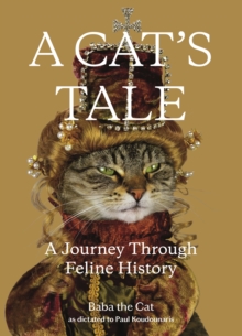 A Cat's Tale : A Journey Through Feline History