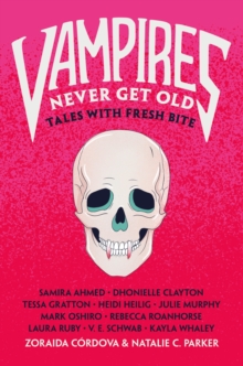 Vampires Never Get Old : Tales with Fresh Bite, Hardback Book Vampires Never Get Old : Tales with Fresh Bite, Hardback Book