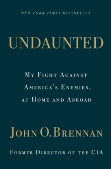 Undaunted: My Fight Against Americas Enemies, At Home and Abroad