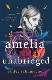 Amelia Unabridged : A Novel