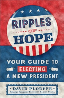 Ripples of Hope : Your Guide to Electing a New President