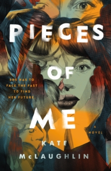 Pieces of Me : A Novel