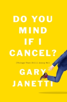 Do You Mind If I Cancel? : (Things That Still Annoy Me), Paperback / softback Book Do You Mind If I Cancel? : (Things That Still Annoy Me), Paperback / softback Book