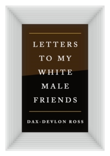 Letters to My White Male Friends