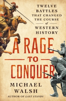 A Rage to Live, A Time to Die : How Last Stands Changed History