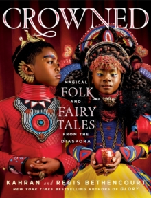 CROWNED : Magical Folk and Fairy Tales from the Diaspora