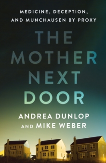 St Martin's Press The Mother Next Door , Medicine, Deception, And Munchausen By Proxy