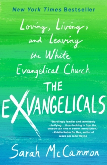 The Exvangelicals : Loving, Living, and Leaving the White Evangelical Church