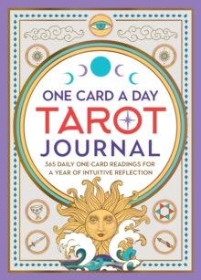 One Card a Day Tarot Journal : 365 Daily One-Card Readings for a Year of Intuitive Reflection