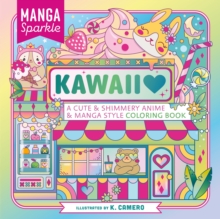 Manga Sparkle: Kawaii : A Cute & Shimmery Anime & Manga Style Coloring Book