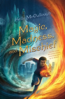 Magic, Madness, and Mischief, Paperback / softback Book Magic, Madness, and Mischief, Paperback / softback Book