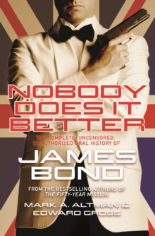 Nobody Does it Better : The Complete, Uncensored, Unauthorized Oral History of James Bond, Hardback Book Nobody Does it Better : The Complete, Uncensored, Unauthorized Oral History of James Bond, Hardback Book