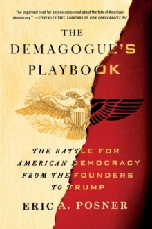 The Demagogue's Playbook : The Battle for American Democracy from the Founders to Trump