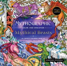 Mythographic Color and Discover: Mythical Beasts : An Artists Coloring Book of Magical Creatures