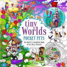 Tiny Worlds: Pocket Pets : An Artists Coloring Book of Itty-Bitty Animals