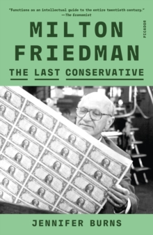 Milton Friedman : The Last Conservative