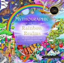 Mythographic Color and Discover: Rainbow Realms : An Artists Coloring Book of Dazzling Worlds