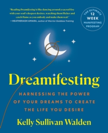 Castle Point Books Dreamifesting , Harnessing The Power Of Your Dreams To Create The Life You Desire