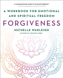 Forgiveness : A Workbook for Emotional and Spiritual Freedom
