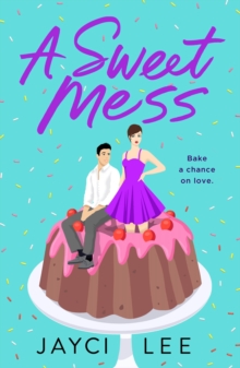 A Sweet Mess : A Novel