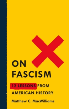 On Fascism : 12 Lessons From American History