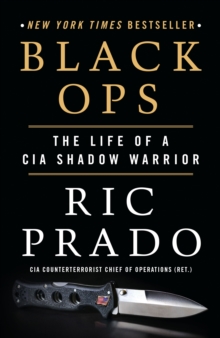 Black Ops : The Life of a CIA Shadow Warrior