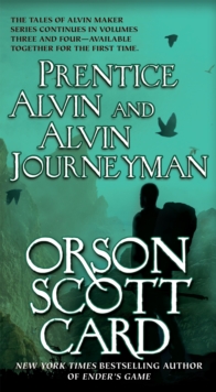 Prentice Alvin and Alvin Journeyman : The Third and Fourth Volumes of the Tales of Alvin Maker, Paperback / softback Book Prentice Alvin and Alvin Journeyman : The Third and Fourth Volumes of the Tales of Alvin Maker, Paperback / softback Book