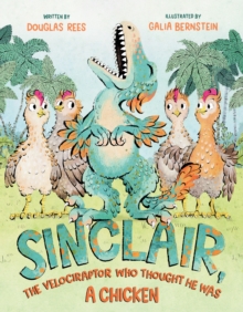 Sinclair, the Velociraptor Who Thought He Was a Chicken