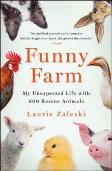 Funny Farm : My Unexpected Life with 600 Rescue Animals