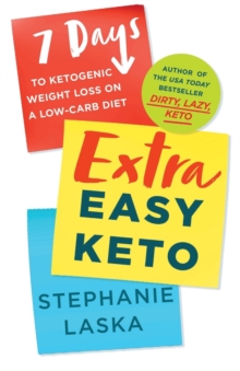 Extra Easy Keto : 7 Days to Ketogenic Weight Loss on a Low-Carb Diet