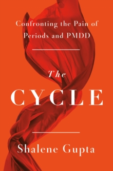 Flatiron Books The Cycle , Confronting The Pain Of Periods And Pmdd