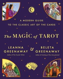 The Magic of Tarot : A Modern Guide to the Classic Art of the Cards