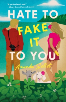 Hate to Fake It to You : A Novel