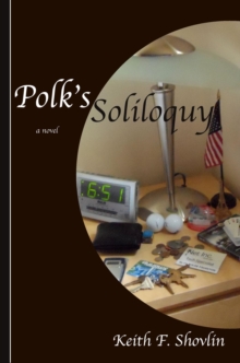 Polk's Soliloquy, a novel