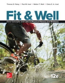 Fit & Well: Core Concepts and Labs in Physical Fitness and Wellness, Loose Leaf Edition, Loose-leaf Book Fit & Well: Core Concepts and Labs in Physical Fitness and Wellness, Loose Leaf Edition, Loose-leaf Book