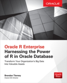 Oracle R Enterprise: Harnessing the Power of R in Oracle Database, Paperback Book Oracle R Enterprise: Harnessing the Power of R in Oracle Database, Paperback Book