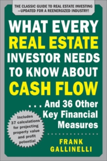 What Every Real Estate Investor Needs to Know About Cash Flow... And 36 Other Key Financial Measures, Updated Edition