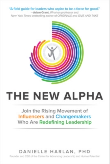 The New Alpha: Join the Rising Movement of Influencers and Changemakers Who are Redefining Leadership, Hardback Book The New Alpha: Join the Rising Movement of Influencers and Changemakers Who are Redefining Leadership, Hardback Book