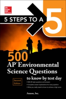 5 Steps to a 5: 500 AP Environmental Science Questions to Know by Test Day, Second Edition, Hardback Book 5 Steps to a 5: 500 AP Environmental Science Questions to Know by Test Day, Second Edition, Hardback Book