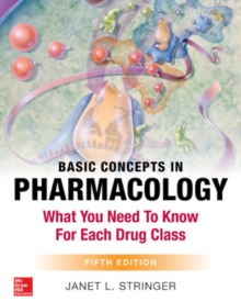 Basic Concepts in Pharmacology: What You Need to Know for Each Drug Class, Fifth Edition, Paperback / softback Book Basic Concepts in Pharmacology: What You Need to Know for Each Drug Class, Fifth Edition, Paperback / softback Book