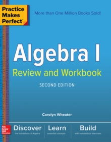Practice Makes Perfect Algebra I Review and Workbook, Second Edition, Paperback / softback Book Practice Makes Perfect Algebra I Review and Workbook, Second Edition, Paperback / softback Book