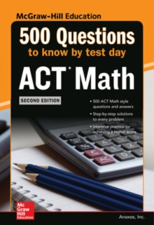 500 ACT Math Questions to Know by Test Day, Second Edition, Paperback / softback Book 500 ACT Math Questions to Know by Test Day, Second Edition, Paperback / softback Book