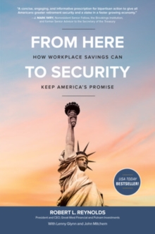 From Here to Security: How Workplace Savings Can Keep America's Promise, Hardback Book From Here to Security: How Workplace Savings Can Keep America's Promise, Hardback Book