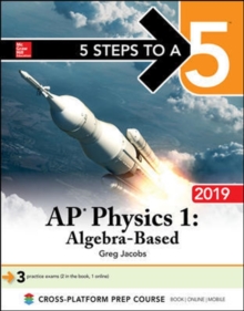 5 Steps to a 5: AP Physics 1 Algebra-Based 2019, Paperback / softback Book 5 Steps to a 5: AP Physics 1 Algebra-Based 2019, Paperback / softback Book