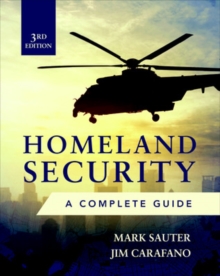 Homeland Security, Third Edition: A Complete Guide, Hardback Book Homeland Security, Third Edition: A Complete Guide, Hardback Book