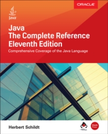 Java: The Complete Reference, Eleventh Edition, Paperback / softback Book Java: The Complete Reference, Eleventh Edition, Paperback / softback Book