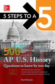 5 Steps to a 5: 500 AP US History Questions to Know by Test Day, Third Edition, Paperback / softback Book 5 Steps to a 5: 500 AP US History Questions to Know by Test Day, Third Edition, Paperback / softback Book